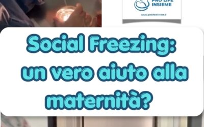 Il SOCIAL FREEZING È UN VERO AIUTO ALLA MATERNITÀ?